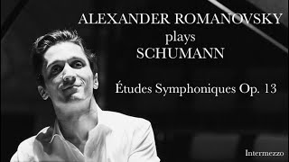 Alexander Romanovsky plays Schumann • Études Symphoniques Op 13 [upl. by Rosalyn]