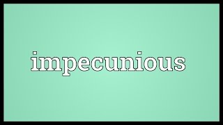 Impecunious Meaning [upl. by Hurlow223]