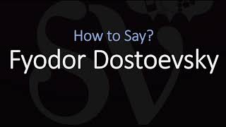 How to Pronounce Fyodor Dostoevsky CORRECTLY [upl. by Kirven]