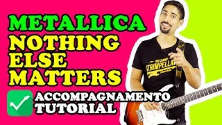 TUTORIAL 🎸 CHITARRA NOTHING ELSE MATTERS METALLICA ACCOMPAGNAMENTO COMPLETO [upl. by Rabbaj879]