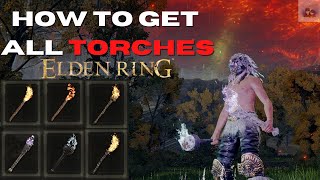 Elden Ring How to Get all torches  COMPLETE GUIDE AND LOCATIONS [upl. by Garlanda]