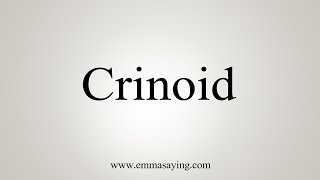 How To Say Crinoid [upl. by Nnail]