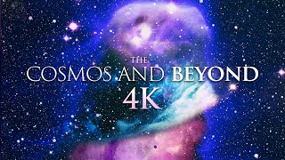 THE COSMOS AND BEYOND 4K Ambient Film  Soothing Space Music in 4K 60FPS [upl. by Nnaeilsel]