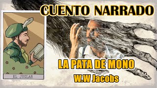 quotLA PATA DE MONOquot WW Jacobs CUENTO NARRADO [upl. by Ednihek]