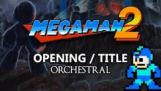 Mega Man 2  OpeningTitle  Orchestral [upl. by Pillihpnhoj374]