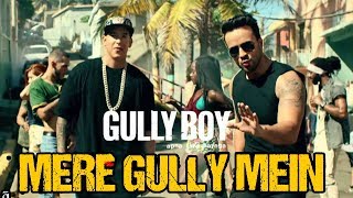 Mere Gully Mein  Gully Boy  FtDespacito [upl. by Merwyn117]