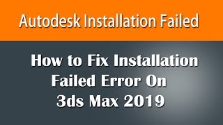 3ds max 2019 Installation Failed [upl. by Omle]