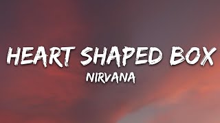 Nirvana  HeartShaped Box Lyrics [upl. by Ennove]