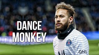 Neymar Jr ► Dance Monkey  Tones amp I ● Skills amp Goals 201920  HD [upl. by Pincince]