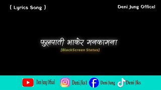 Fulpati Bhakera Manakamana  New BlackScreen Status Nepali Song Overlay Lyrics DENIJUNGOFFICIAL [upl. by Atiker649]