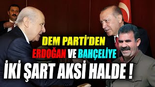 Dem Partiden Bahçeli Ve Erdoğana İki Şart Aksi Halde [upl. by Ralyat]