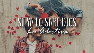 LETRA Si Ya Lo Sabe  Dios La Adictiva Video Lyrics [upl. by Jehanna410]