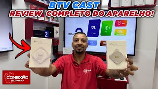 BTV CAST REVIEW COMPLETO DO APARELHO  CONEXÃO ELETRÔNICA [upl. by Ezra]