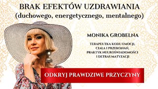 Brak efektów uzdrawiania duchowego energetycznego mentalnego  Monika Grobelna [upl. by Redla513]