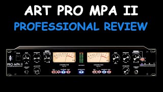 Art Pro MPA II 2 Channel Tube Preamp Review  Professional Review [upl. by Gerius]