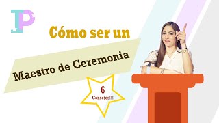 Cómo ser un buen Maestro de Ceremonia  6 Consejos [upl. by Adnelg740]