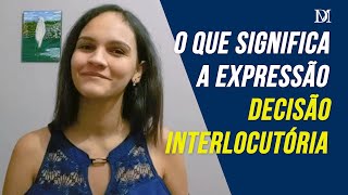 O Que Significa Decisão Interlocutória  Duarte Moral Advogados [upl. by Thursby]