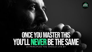 20 Principles You Should Live By To Get Everything You Want In Life  MASTER THIS [upl. by Edak]