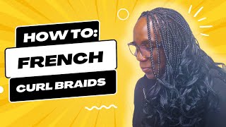 French Curls Braids A StepbyStep Beginners Guide [upl. by Hagerman]