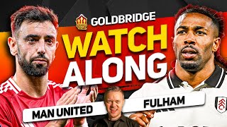 MAN UNITED vs FULHAM Live With MARK GOLDBRIDGE [upl. by Etienne]