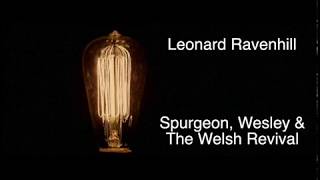 Spurgeon Wesley amp Welsh Revival  Leonard Ravenhill [upl. by Soigroeg]