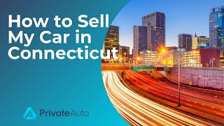 How to Sell My Car in Connecticut [upl. by Aurlie897]