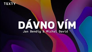 DÁVNO VÍM  Jan Bendig amp Michal David text [upl. by Tewell]