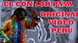 EL CONDOR PASA PERU ORIGINAL VIDEO [upl. by Acnairb204]