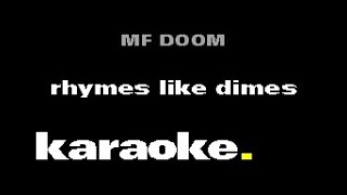 MF DOOM  Rhymes Like Dimes Karaoke [upl. by Aili]