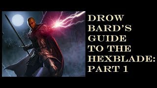 Drow Bards Guide to the Hexblade Part 1 [upl. by Ahseuqal]