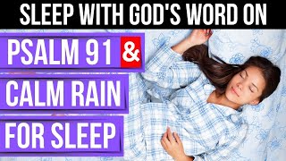 Psalm 91 Bible verses for sleep with Gods Word powerful psalms amp calm rain Peaceful Scriptures [upl. by Eustace]