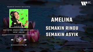 Amelina  Semakin Rindu Semakin Asyik Lirik Video [upl. by Ardnekan]