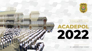 FORMATURA ACADEPOL 2022  2º SEMESTRE  2022 [upl. by Eelrak692]