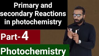 Primary and secondary Reactions in photochemistry  Photochemistry [upl. by Wickner]