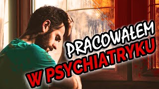 Pracowałem w szpitalu psychiatrycznym [upl. by Sudoeht]