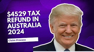 4529 Tax Refund in Australia 2024 Check Payment Date Eligibility and Claim Process [upl. by Yursa925]