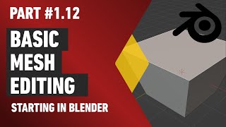 Blender 29 Part 112  Basic Mesh Editing [upl. by Cymbre266]