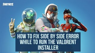 How to fix side by side error while trying to run the Valorant installer [upl. by Smiga378]