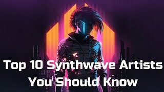 Top 10 Synthwave Artists You Need to Know [upl. by Aspia]