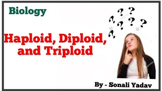 Haploid Diploid and Triploid Important terms of Bio By  Sonali Yadav [upl. by Onaivatco]