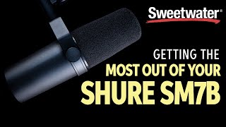 Getting the Most From Your Shure SM7B Microphone [upl. by Baudoin]