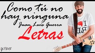 Como tú no hay ningunaLa travesía Juan Luis Guerra LETRA [upl. by Leakcim]