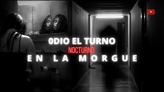 0DIO EL TURNO NOCTURNO EN LA MORGUE  Historias de la Morgue  Relato de un trabajador en la morgue [upl. by Avert]