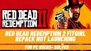 How to Fix Red Dead Redemption 2 Fitgirl Repack Not Launching  Solved [upl. by Lavotsirc]