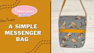 How to Sew a very simple messenger bag by Debbie Shore [upl. by Leinnad]