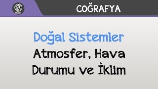 Doğal Sistemler  Atmosfer Hava Durumu ve İklim [upl. by Oirazan]