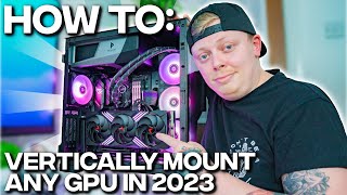 How To Vertically Mount ANY GPU In 2023 [upl. by Oiziruam]