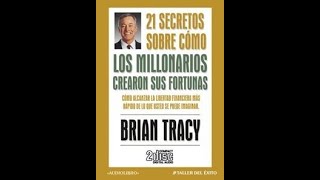 21 secretos sobre como los millonarios crearon sus fortunas  Brian Tracy Audiolibro completo [upl. by Inalaek]