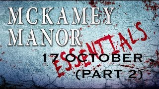 MCKAMEY MANOR ESSENTIALS 17 OCTOBER Part 2 [upl. by Aimac]