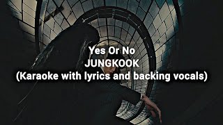 Yes Or No  JUNGKOOK Karaoke with lyrics and backing vocals [upl. by Calore]